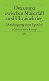Osteuropa zwischen Mauerfall und Ukrainekrieg: Besichtigung einer Epoche (edition suhrkamp) - Herausgeber: Ulrich Schmid Angelika Nußberger, Martin Aust, Andreas Heinemann-Grüder, Ulrich Schmid 