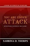 YOU ARE UNDER ATTACK: SEVEN WAYS TO DEFEAT THE ENEMY