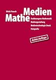 MatheMedien: Fachbezogene Mathematik Mediengestaltung, Medientechnologie Druck, Fotografie - Ulrich Paasch 