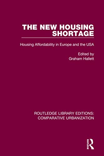 The New Housing Shortage: Housing Affordability in Europe and the USA (Routledge Library Editions: Comparative Urbanization)