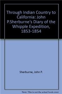 Hardcover Through Indian Country to California: John P. Sherburne's Diary of the Whipple Expedition, 1853-1854 Book