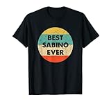 Montrez votre affection pour quelqu'un appelé Sabino avec ce t-shirt Best Sabino Ever.