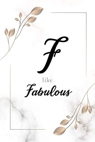 F like Fabulous: Marble Floral Personalized Initial Journal Notebook | valentines day gifts | gifts for mom ,women, him, boyfriend, husband | journals ... notebook planner | start young journal Paperback – 4 Jan. 2020