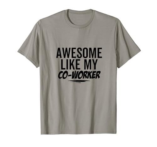 Awesome Like My Co-Worker Funny Sarcastic Joke Birthday T-Shirt