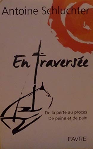 En traversée - De la perte au procès de peine et de paix