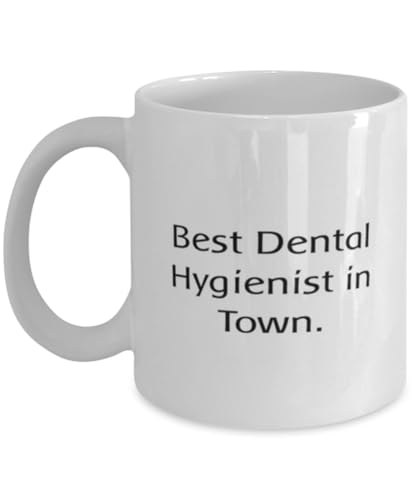 Best Dental Hygienist in Town. Dental hygienist 11oz 15oz Mug, Unique Dental hygienist Gifts, Cup For Coworkers from Colleagues