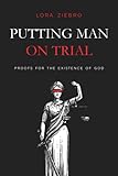 Putting Man on Trial: Proofs for the Existence of God