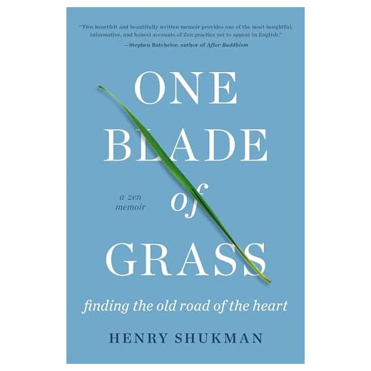 One Blade of Grass: Finding the Old Road of the Heart, a Zen Memoir