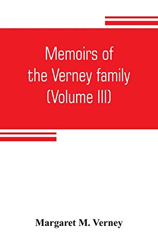 Memoirs of the Verney family: During the Commonwealth 1650 to 1660 (Volume III)