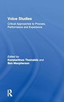 Voice Studies: Critical Approaches to Process, Performance and Experience 1138809357 Book Cover