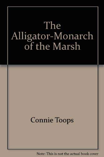 The Alligator-Monarch of the Marsh 0945142005 Book Cover