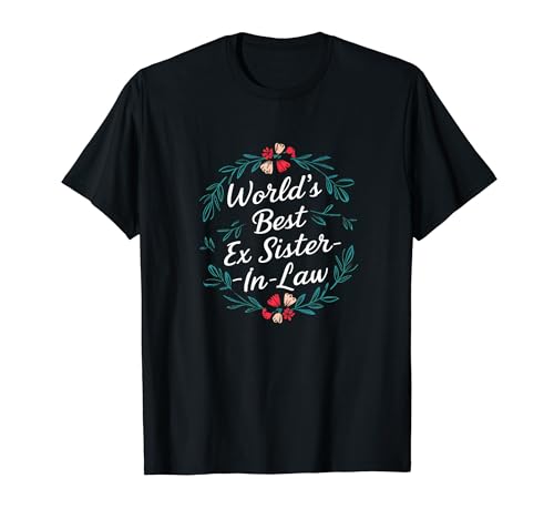 World's Best Ex Sister-in-Law T-Shirt