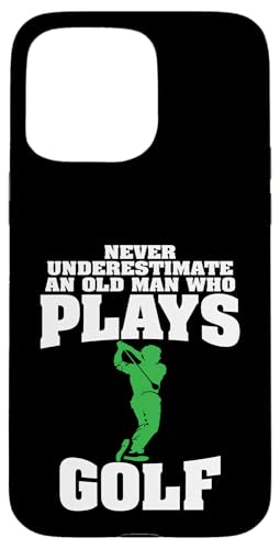Golf Humor Never Underestimate Old Man Play Golf �X�}�z�P�[�X iPhone 15 Pro Max �p