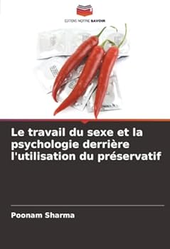 Le travail du sexe et la psychologie derrière l'utilisation du préservatif