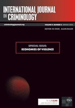 Paperback International Journal on Criminology: Volume 9, Number 2, Spring 2022: Special Issue: Economies of Violence Book