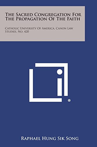 The Sacred Congregation For The Propagation Of The Faith: Catholic University Of America, Canon Law Studies, No. 420