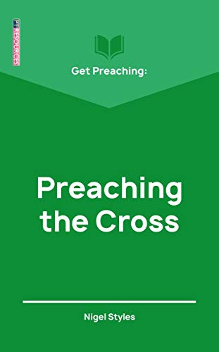 Get Preaching: Preaching The Cross