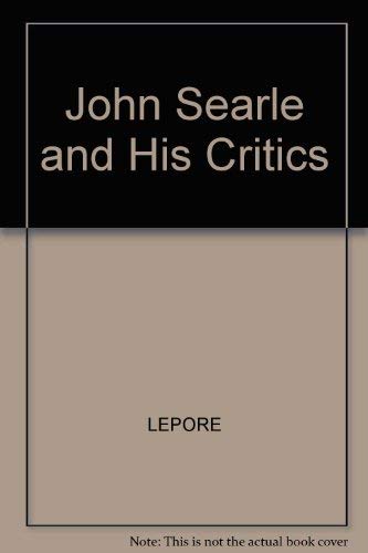 John Searle and his Critics (With: Ernest Lepore)