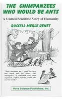 Hardcover The Chimpanzees Who Would Be Ants: The Evolutionary Epic of Humanity Book
