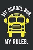 Photo Gallery my school bus my rules school bus driver: lined journal notebook birthday gift present - 6x9 inches - 120 pages Photo Gallery my school bus my rules school bus driver: lined journal notebook birthday gift present - 6x9 inches - 120 pages