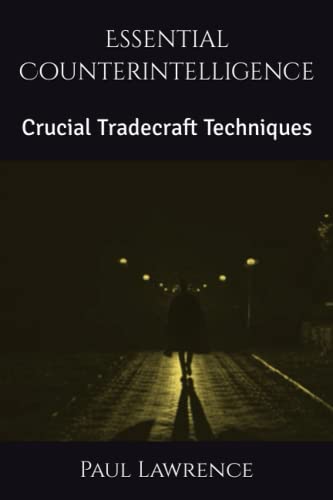 Essential Counterintelligence: Crucial Tradecraft Techniques: 2 (Essential Tradecraft)