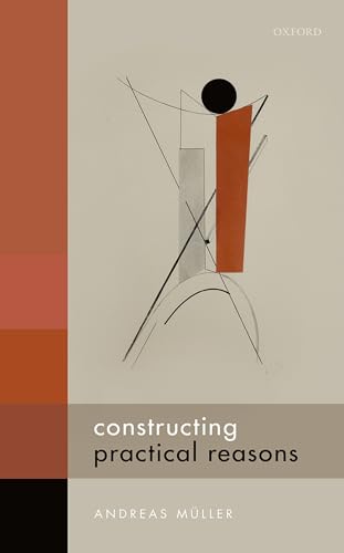 Constructing Practical Reasons view 2