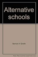 Alternative schools: The development of options in public education (The Professional education series) 0882240870 Book Cover