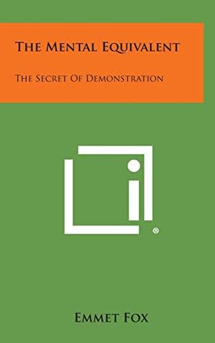 The Mental Equivalent: The Secret of Demonstration : Fox, Emmet: Amazon.in: Books