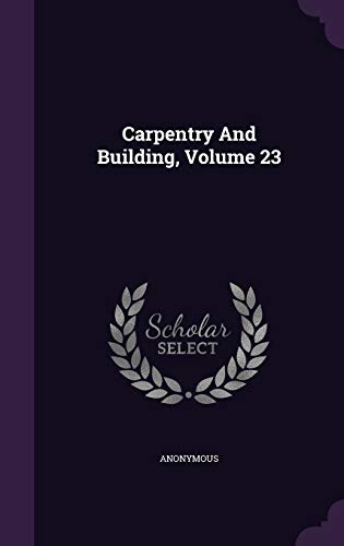 Carpentry And Building, Volume 23