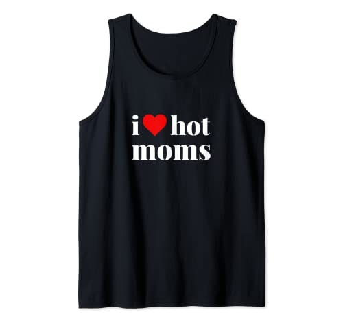 Me encantan las mamás calientes y me corazón madres calientes Camiseta sin Mangas