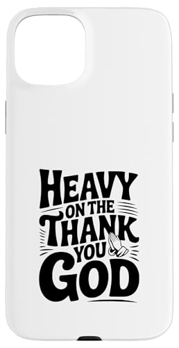 Heavy On The Thank You God �C���X�s���[�V���� �N���X�`���� �X�}�z�P�[�X iPhone 15 Plus �p
