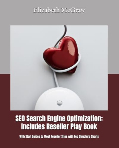 SEO Search Engine Optimization: Includes Reseller Play Book: With Start Guides to Most Reseller Sites with Fee Structure Charts