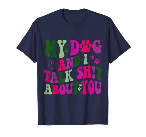 My Dog And I Talk Shit About You T-shirt divertida cão ofuscante, Azul