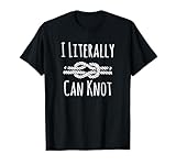 I Literally Can Knot Funny Knotting T-Shirt T-Shirt