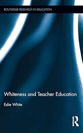 Whiteness and Teacher Education: 66 Whiteness and Teacher Education: 66 book cover