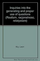 Inquiries into the generating and proper use of questions 8322702531 Book Cover