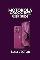 Motorola Moto G (2025) User Guide: Setup, and Advanced Features for Seamless Performance B0FTG19Y1M Book Cover
