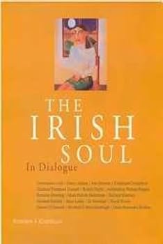 Paperback The Irish Soul in Dialogue: Interviews With 15 Exceptional Irish Men and Women Book