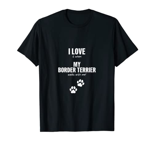 I love (it, if) my Border Terrier... Camiseta