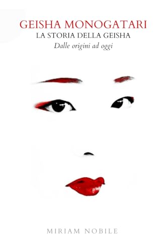 Geisha Monogatari - La storia della geisha: dalle origini ad ogg