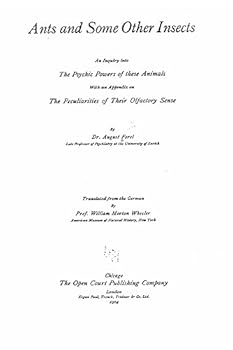 Paperback Ants and Some Other Insects, An Inquiry Into the Psychic Powers of These Animals, with an Appendix on the Peculiarities of Their Olfactory Sense Book