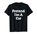 Pretend I'm A Car Costume Funny Vehicle Halloween Party T-Shirt