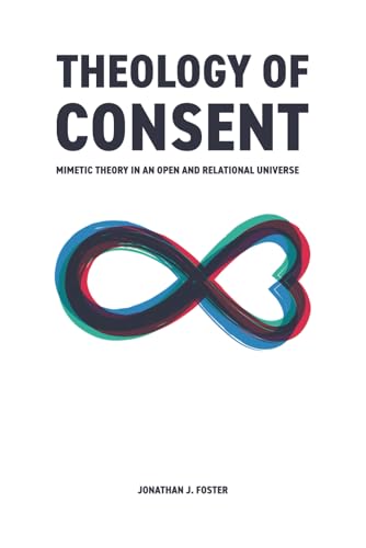 Theology of Consent: Mimetic Theory in an Open and Relational Universe