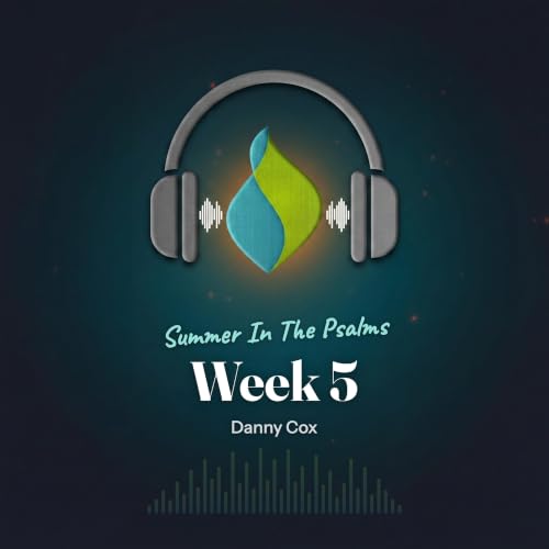 Summer In The Psalms &mdash; Week 5