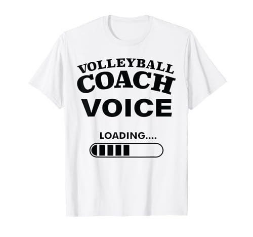 Funny Sarcastic Volleyball Coach Voice Loading Joke T-Shirt