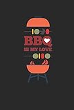 BBQ IS MY LOVE: für Grillmeister Notizbuch Punkteraster Barbecue Notebook Grill Bullet Journal 6x9