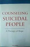 Counseling Suicidal People: A Therapy of Hope (Third Edition)