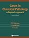 CASES IN CHEMICAL PATHOLOGY: A DIAGNOSTIC APPROACH (FOURTH EDITION)