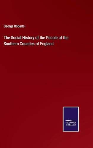 The Social History of the People of the Southern Counties of England