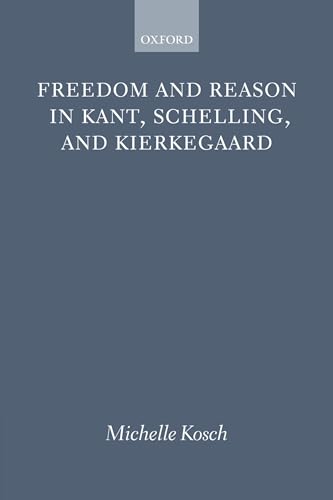 FREEDOM & REASON IN KANT SCHELLING & KIERKEGAARD PAPER